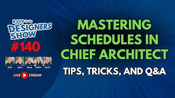 Mastering Schedules in Chief Architect: Tips, Tricks, and Q&A - Designers Show #140