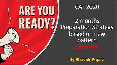CAT 2020 New pattern & 2 months Preparation Strategy (Part I)