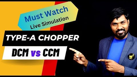 Type-A Chopper | DCM vs CCM Power Electronics | Buck converter | Step down chopper