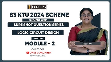 S3 KTU SURE SHOT QUESTION SERIES | LOGIC CIRCUIT DESIGN | MODULE 2 | ONES