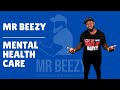 Mr beezy  mental health care