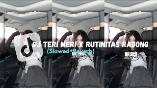 DJ TERI MERI X RUTINITAS RADONG (SLOWED AND REVERB) VIRAL 2024/2025 YANG KALIAN CARI CARI!