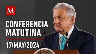 Conferencia matutina de AMLO, 17 de mayo de 2024 #LaMañanera