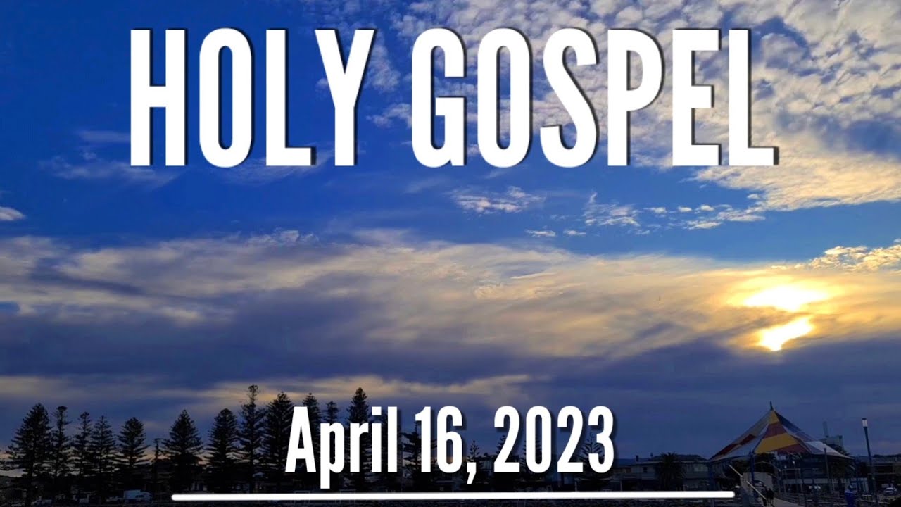 April 16, 2023 Readings and Holy Gospel 📚 YouTube