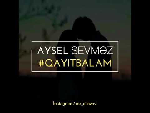 Aysel Sevmez - Qayıt Balam 2016-2018 mahnı sözleri #legend