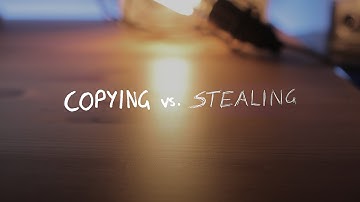 Copying vs. Stealing