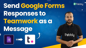 Automatically Send Google Forms Responses to Teamwork as a Message