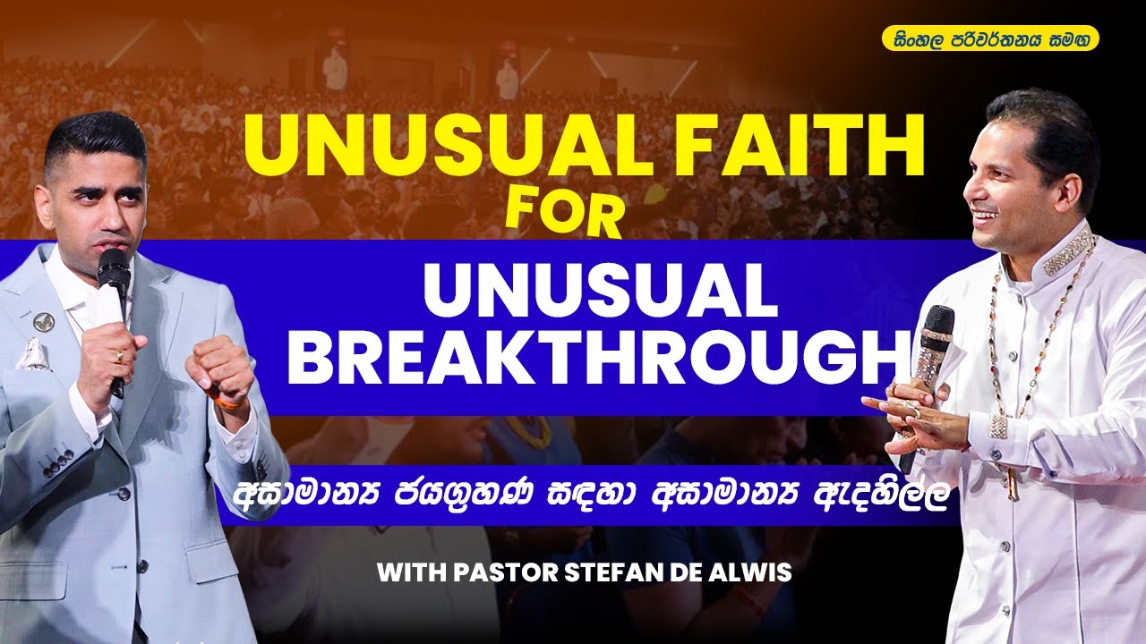 Unusual Faith for Unusual Breakthrough with Pastor Stefan De Alwis
