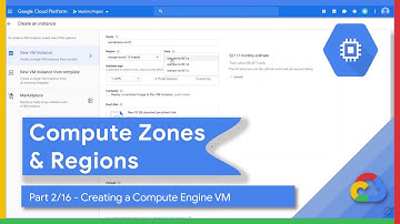 Selecting a Compute Zones and Regions - Creating a Compute Engine VM (Part 2 of 16)