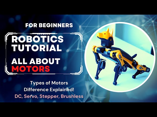 What are the Different Types of Motors used in DIY Robotics? Robotics Tutorial for Beginners