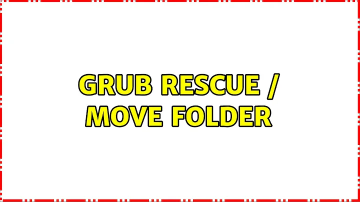 Ubuntu: grub rescue / move folder