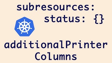 SubResources and additional printer columns for CRDs | Writing K8S Operator - Part 4