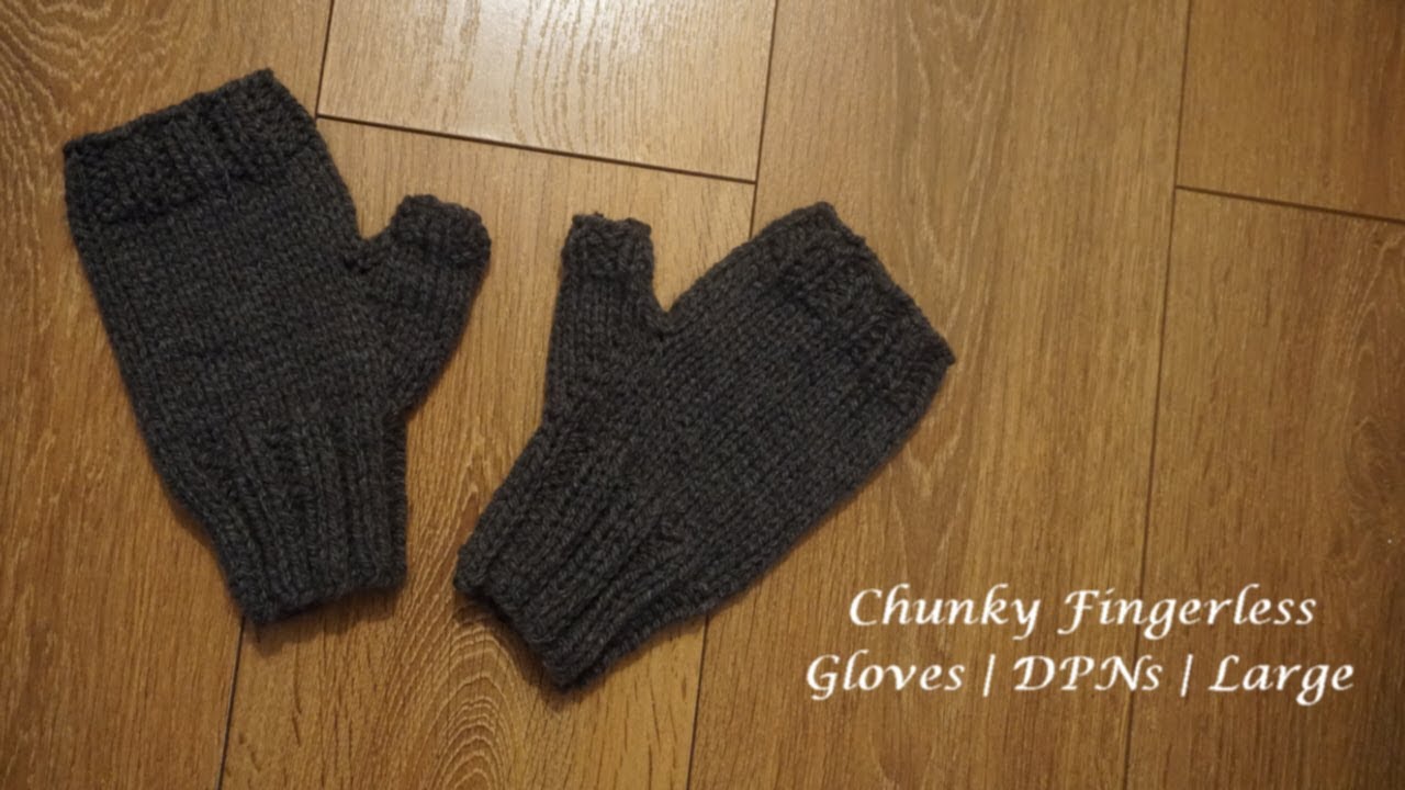 Chunky Fingerless Gloves | DPNs | Large
