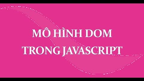 Mô Hình DOM trong Javascript