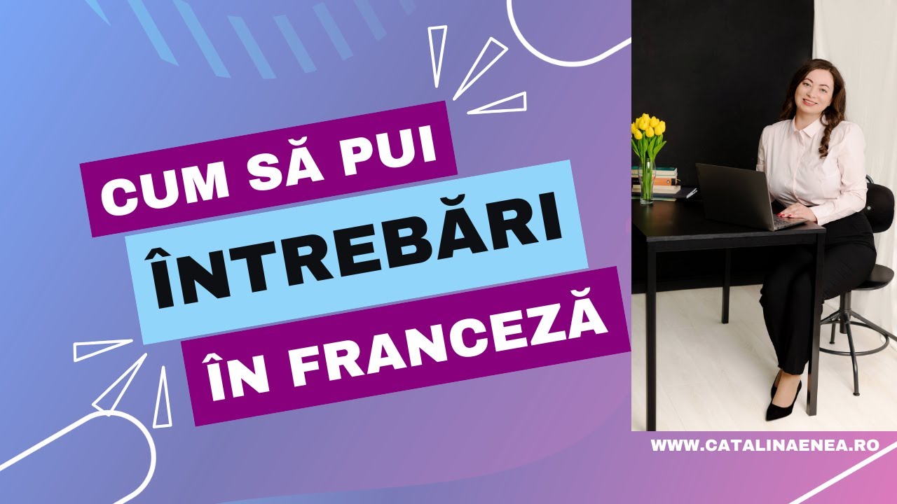 Cum pui întrebări în franceză-lectia 5