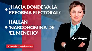 Aristegui en Vivo: Hallan 'narconómina' de 'El Mencho' | ¿Hacia dónde va la reforma electoral?
