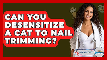 Can You Desensitize A Cat To Nail Trimming? - Ask A Pet Vet