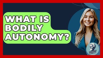 What Is Bodily Autonomy? - Philosophy Beyond