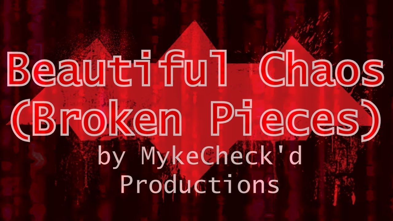 “Beautiful Chaos (Broken Pieces)” [w/ Lyrics & Quotes] - MykeCheck'd Productions