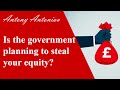 Is the government planning to steal your equity