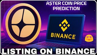 🚨 Aster Listing on Binance 😍 | Aster Token News Today | Aster Crypto Price Target 🎯