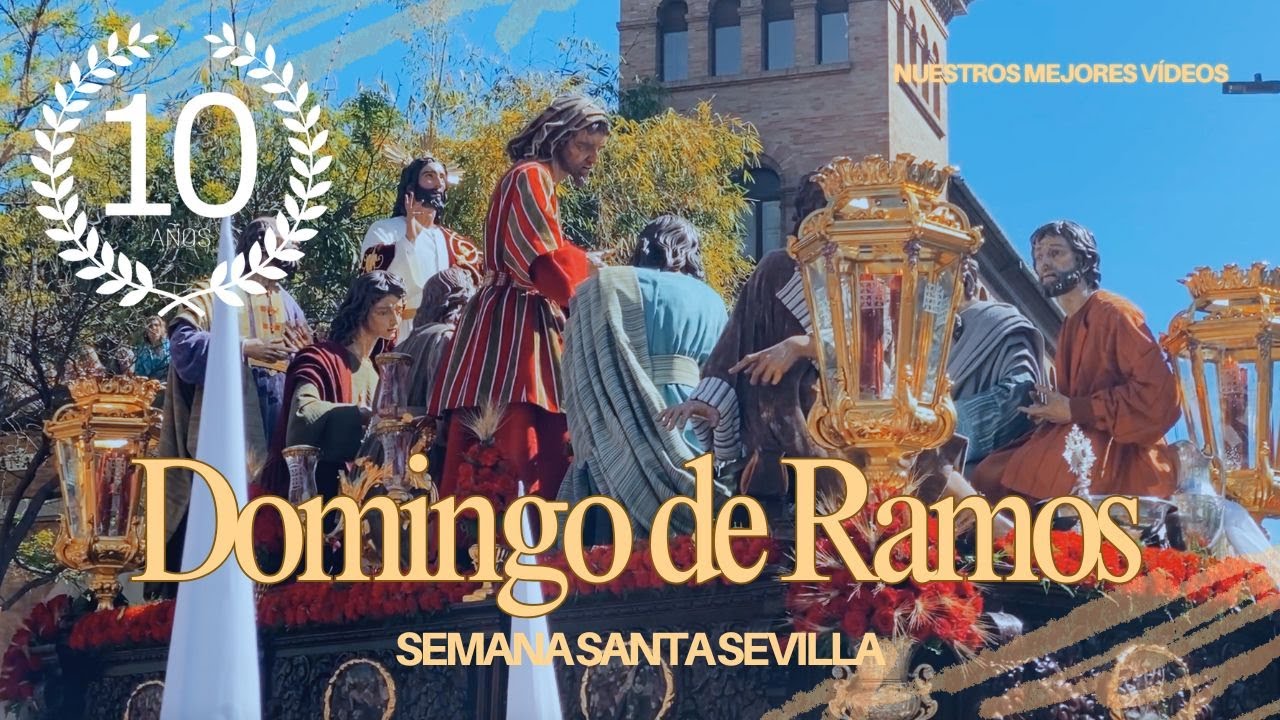SEMANA SANTA Sevilla (Domingo de Ramos) | 10º ANIVERSARIO 