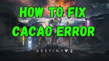 How To Fix Error Code Cacao In Destiny 2