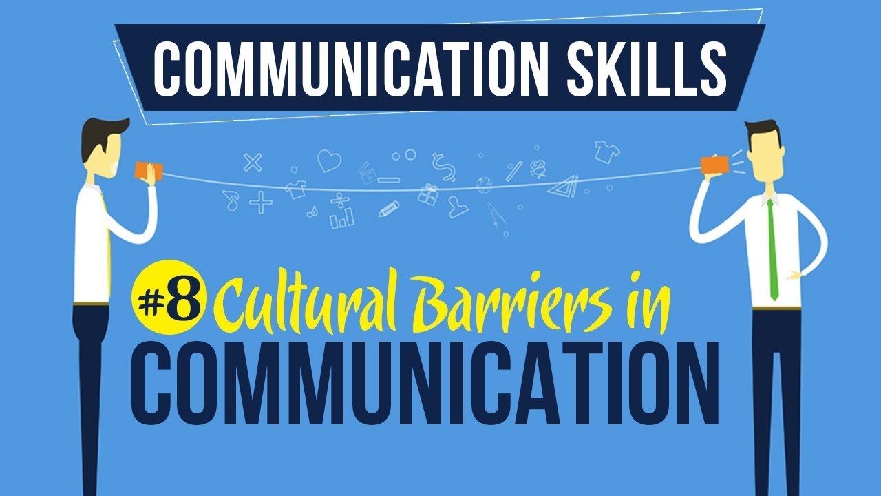 Cultural Barriers in Communication - Introduction to Communication Skills - Communication Skills