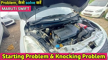 Starting Problem & Knocking Problem | Maruti Swift | @BallubhaiNt