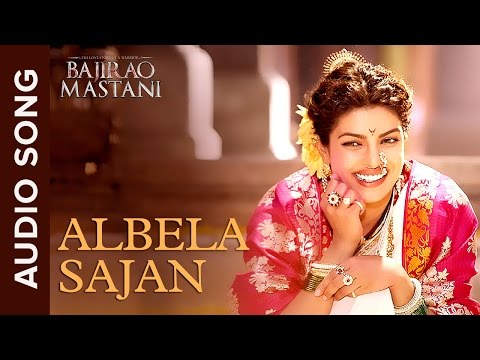 Albela Sajan | Full Audio Song | Bajirao Mastani | Ranveer Singh & Priyanka Chopra