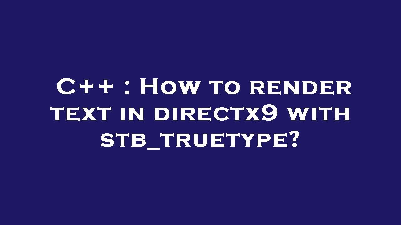 C++ : How to render text in directx9 with stb_truetype? - YouTube
