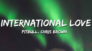 Pitbull - International Love (Lyrics) ft. Chris Brown