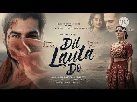Dil Lauta Do | Jubin Nautiyal, Payal Dev | SunnyK, Saiyami K | Kunaal V | Navjit B