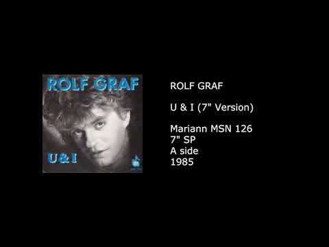 Rolf Graf — ROLF GRAF - U & I (7'' Version) - 1985