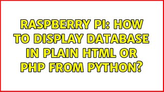 Raspberry Pi: How to display database in plain HTML or PHP from Python