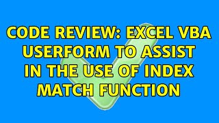 Code Review: Excel VBA Userform to assist in the use of Index Match function