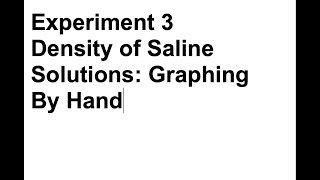 Experiment 3 - Density of Saline Solutions - Graphing by hand