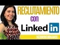 Recursos Humanos RECLUTAMIENTO CON LINKEDIN (Funciona) Ana María Godinez Software de RRHH