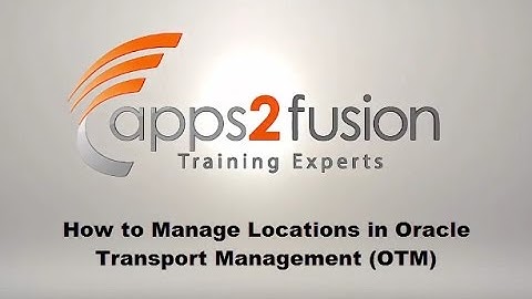 How to Manage Locations in Oracle Transport Management (OTM)