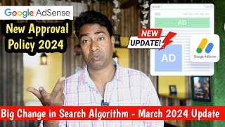 Big Change in Adsense Approval policy 2024 ! Google Search Algorithm imp Core Update - March 2024