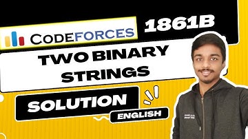 Two Binary Strings | Codeforces 1861B Solution | Educational Codeforces Round 154 (Rated for Div. 2)