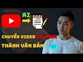 Công Cụ AI Chuyển Video trên Youtube thành văn bản