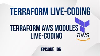 Terraform AWS modules live-coding - Episode 106