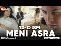 MENI ASRA (o'zbek serial) | МЕНИ АСРА (узбек сериал) 12-qism