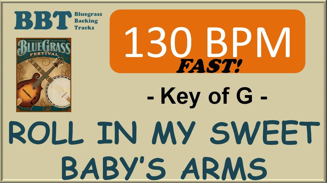 Roll In My Sweet Baby's Arms - 130 BPM bluegrass backing track Roll In My Sweet Baby's Arms - 130 BPM bluegrass backing track
