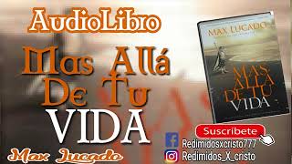 mas alla de tu vida por Max Lucado Audiolibro