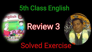 5th Class English | Review 3 | Complete Solved Exercise | Ghulam Abbas Zone of Success