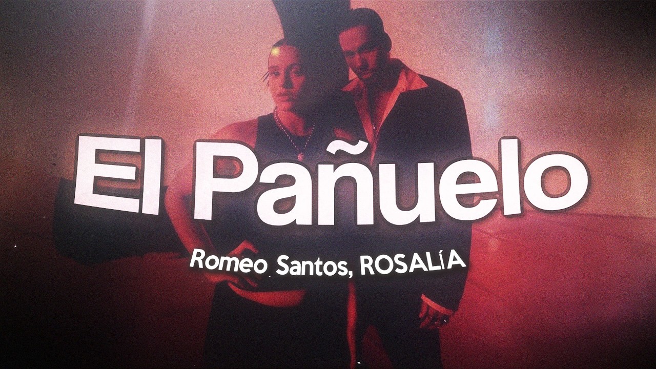 Romeo Santos, ROSALÍA - El Pañuelo (Letra / Lyrics)