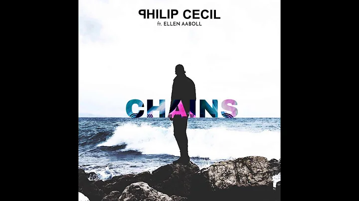 Philip Cecil feat. Ellen Aabol - CHAINS