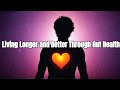 Live Longer and Better Through Your Gut Health